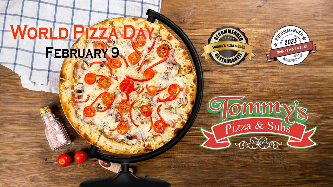 World Pizza Day At Tommy’s Every Day Is Pizza Day
