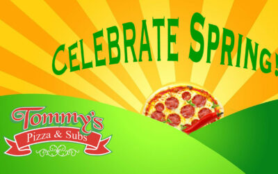 Celebrate Spring with Tommy’s Pizza, Salads, and Subs!