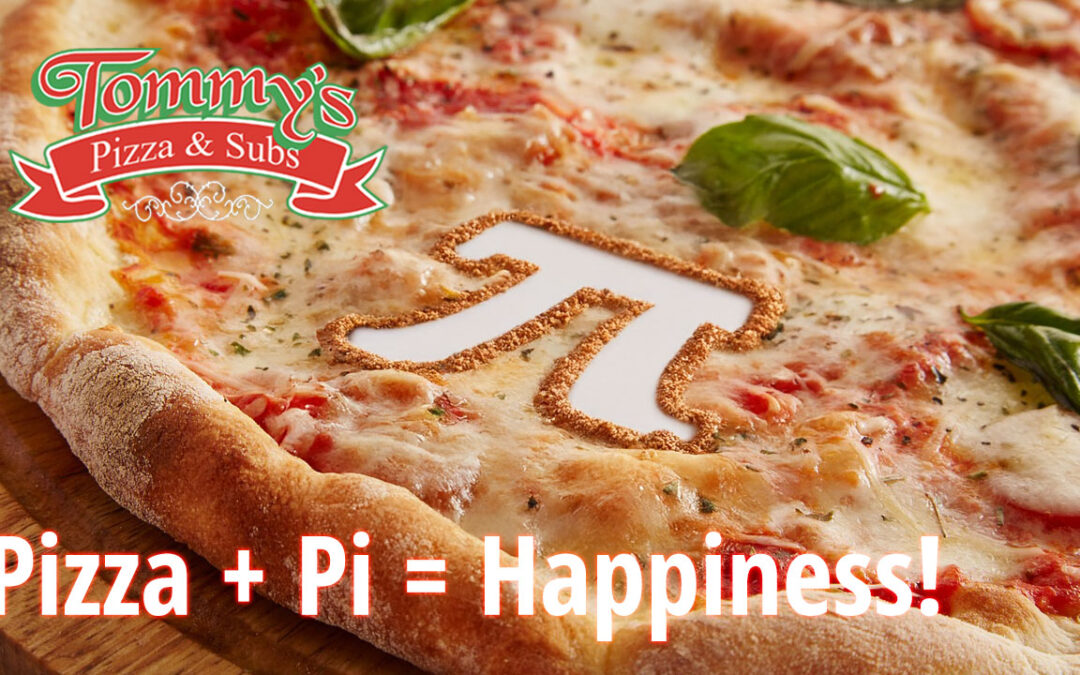 Celebrate National Pi Day with Tommy’s Pizza and Subs